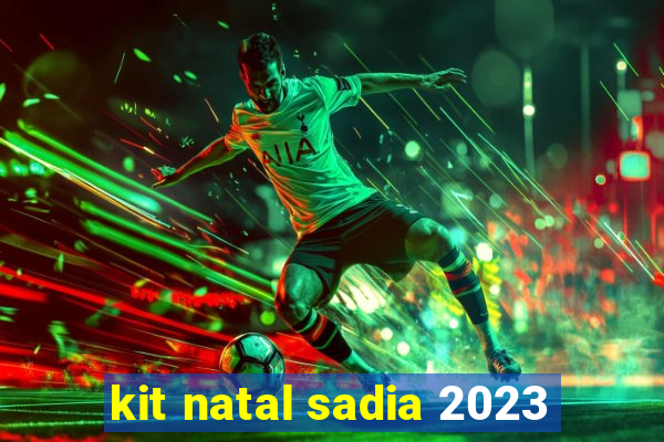 kit natal sadia 2023